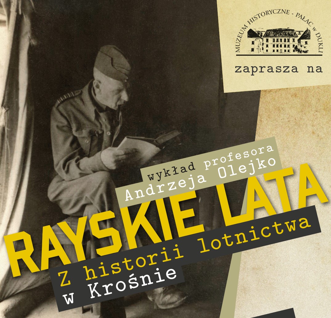 Zaproszenie na wykład prof. Andrzeja Olejko pt. „Rayskie lata. Z historii lotnictwa w Krośnie”